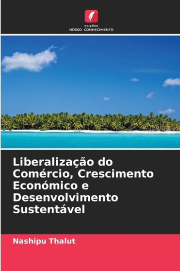 Liberalizacao do Comercio, Crescimento Economico e Desenvolvimento Sustentavel