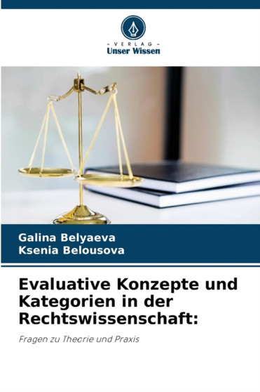Evaluative Konzepte und Kategorien in der Rechtswissenschaft Evaluative Konzepte und Kategorien in der Rechtswissenschaft