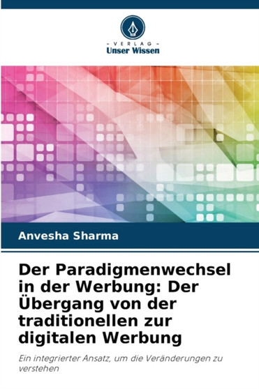 Der Paradigmenwechsel in der Werbung : Der Ubergang von der traditionellen zur digitalen Werbung