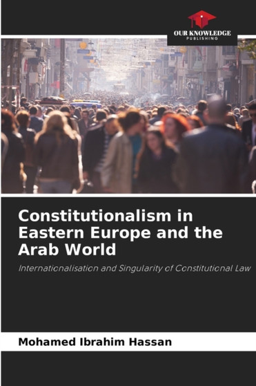 Constitutionalism in Eastern Europe and the Arab World