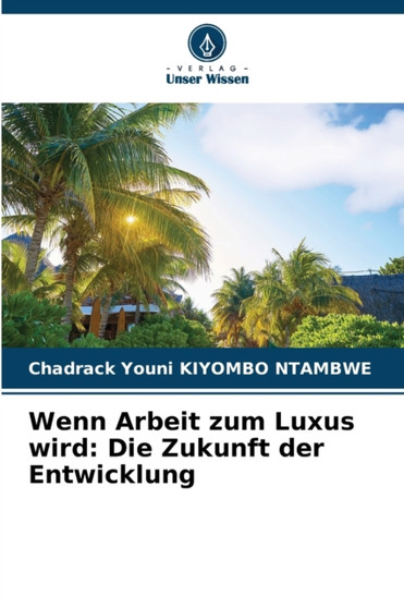 Wenn Arbeit zum Luxus wird : Die Zukunft der Entwicklung