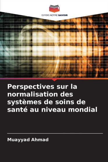 Perspectives sur la normalisation des systemes de soins de sante au niveau mondial
