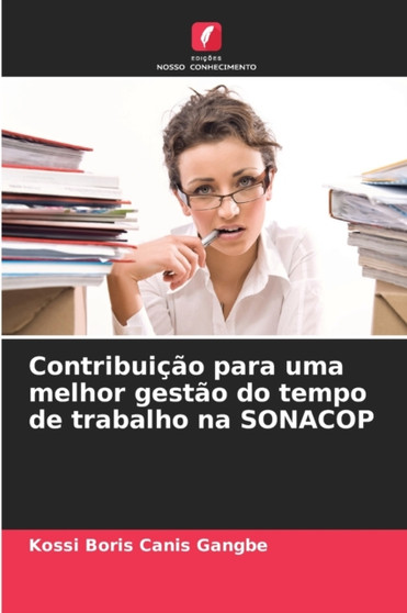 Contribuicao para uma melhor gestao do tempo de trabalho na SONACOP Contribuicao para uma melhor gestao do tempo de trabalho na SONACOP