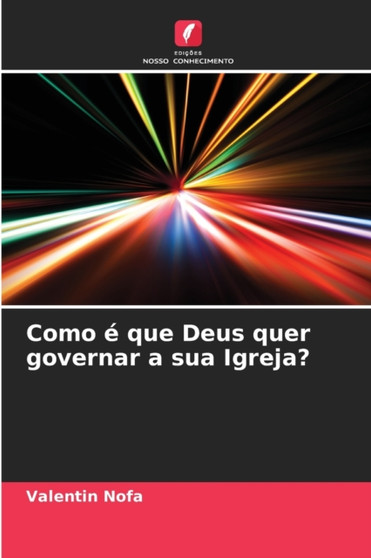 Como e que Deus quer governar a sua Igreja?