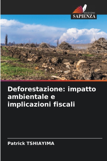 Deforestazione : impatto ambientale e implicazioni fiscali