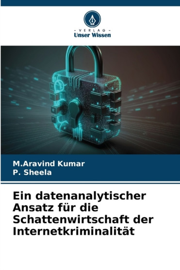 Ein datenanalytischer Ansatz fur die Schattenwirtschaft der Internetkriminalitat Ein datenanalytischer Ansatz fur die Schattenwirtschaft der Internetkriminalitat