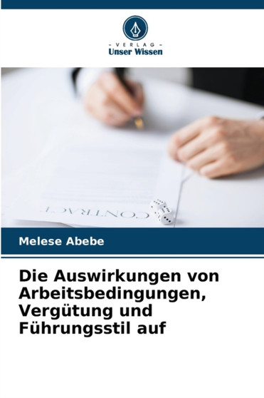 Die Auswirkungen von Arbeitsbedingungen, Vergutung und Fuhrungsstil auf