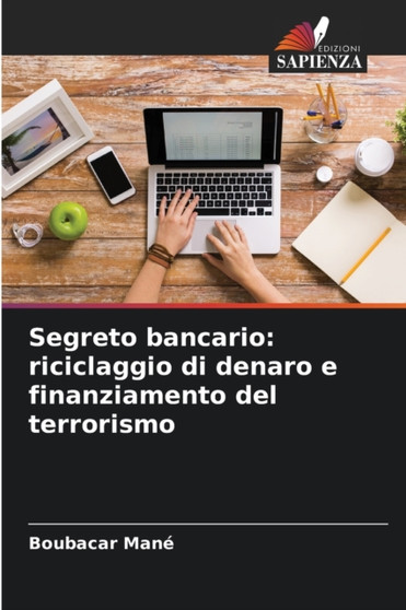 Segreto bancario : riciclaggio di denaro e finanziamento del terrorismo
