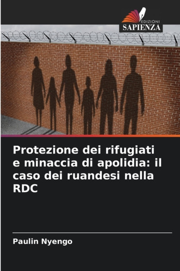 Protezione dei rifugiati e minaccia di apolidia : il caso dei ruandesi nella RDC