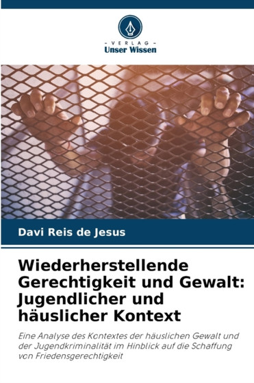 Wiederherstellende Gerechtigkeit und Gewalt : Jugendlicher und hauslicher Kontext