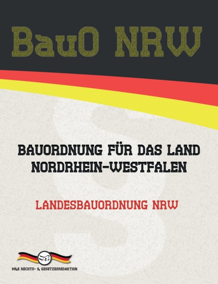 BauO NRW - Bauordnung fur das Land Nordrhein-Westfalen : Landesbauordnung NRW