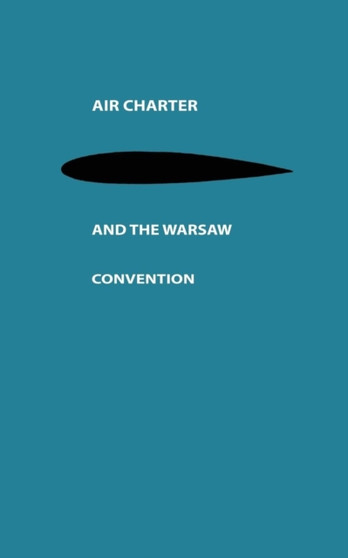 Air Charter and the Warsaw Convention : A Study in International Air Law