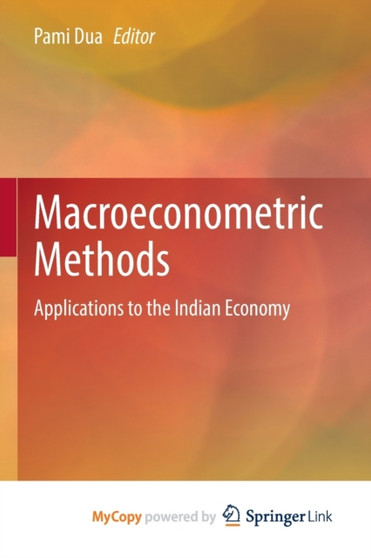 Macroeconometric Methods : Applications to the Indian Economy