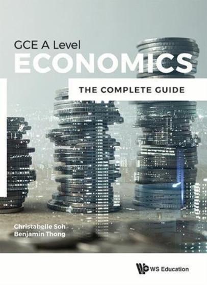 Economics For Gce A Level: The Complete Guide