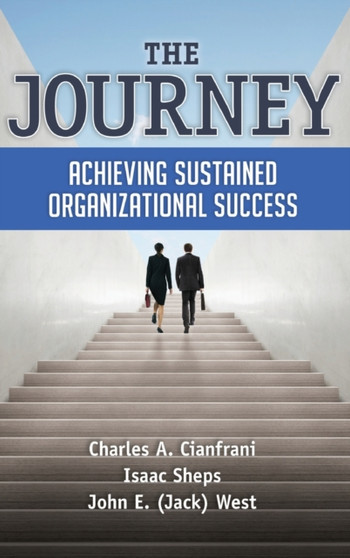 The Journey : Achieving Sustained Organizational Success