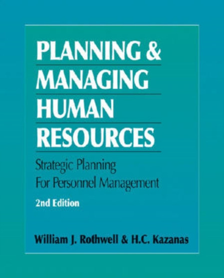 Planning & Managing Human Resources : Strategic Planning for Personnel Management