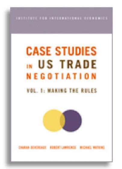 Case Studies in US Trade Negotiation ??? Resolving Disputes