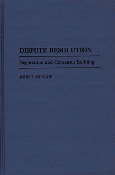 Dispute Resolution : Negotiation and Consensus Building