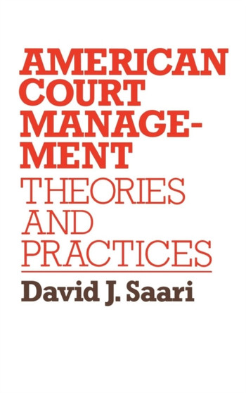 American Court Management : Theories and Practices