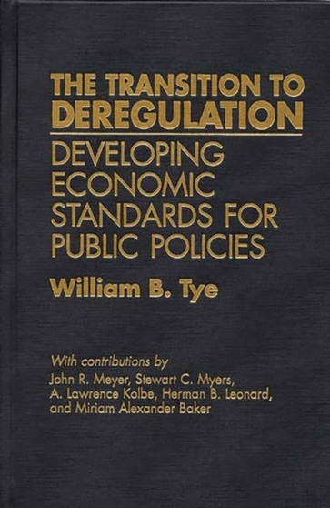The Transition to Deregulation : Developing Economic Standards for Public Policies