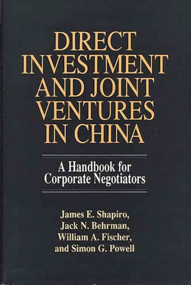 Direct Investment and Joint Ventures in China : A Handbook for Corporate Negotiators