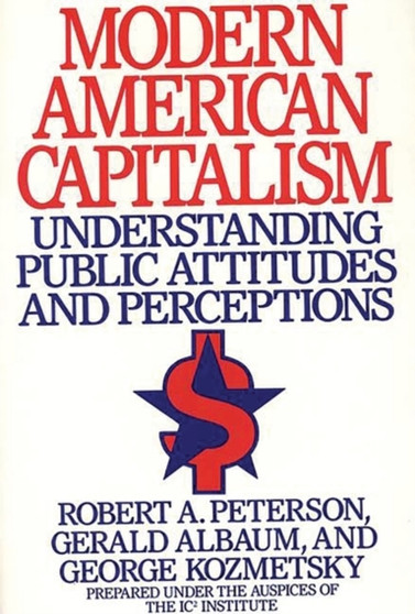 Modern American Capitalism : Understanding Public Attitudes and Perceptions