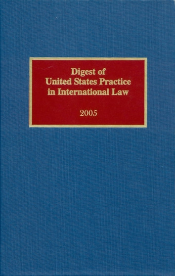 Digest of United States Practice in International Law, 2005