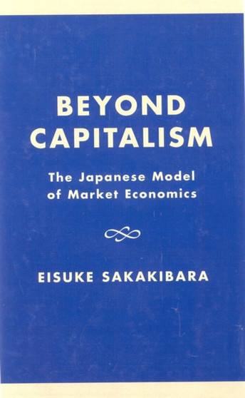 Beyond Capitalism : The Japanese Model of Market Economics