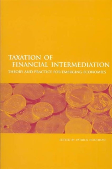 Taxation of Financial Intermediation : Theory and Practice for Emerging Economies