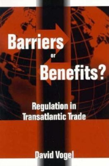 Barriers or Benefits? : Regulation in Transatlantic Trade