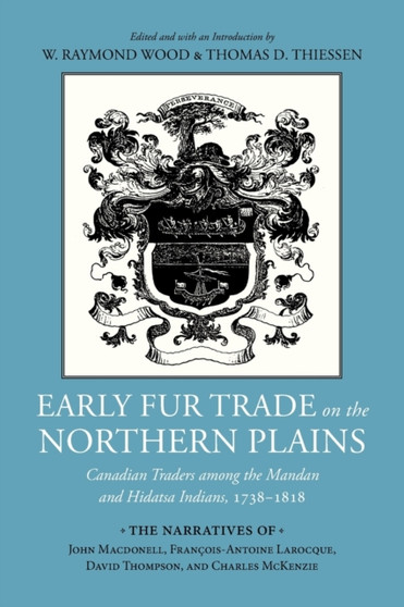 Early Fur Trade on the Northern Plains : Canadian Traders Among the Mandan and Hidatsa Indians, 1738???1818