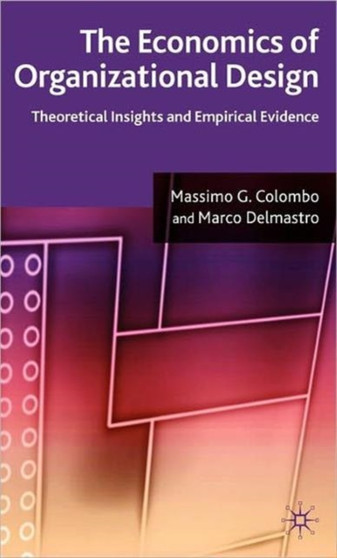 The Economics of Organizational Design : Theoretical Insights and Empirical Evidence