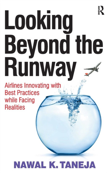 Looking Beyond the Runway : Airlines Innovating with Best Practices while Facing Realities