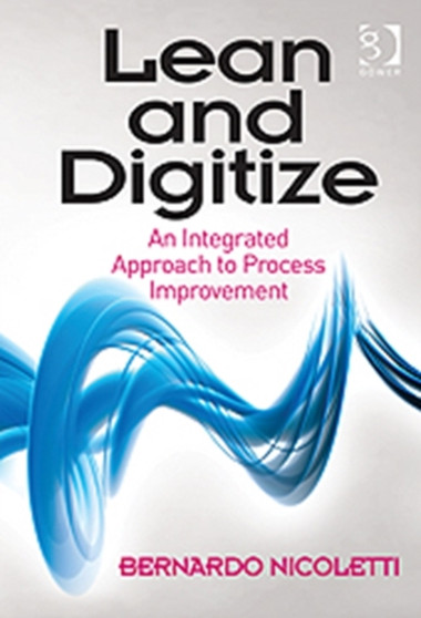 Lean and Digitize : An Integrated Approach to Process Improvement