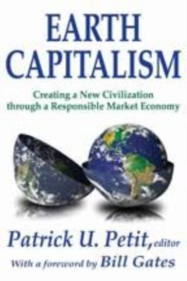 Earth Capitalism : Creating a New Civilization Through a Responsible Market Economy
