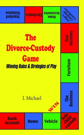 The Divorce-Custody Game : Winning Rules & Strategies of Play