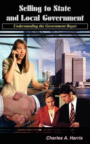 Selling to State and Local Government : Understanding the Government Buyer
