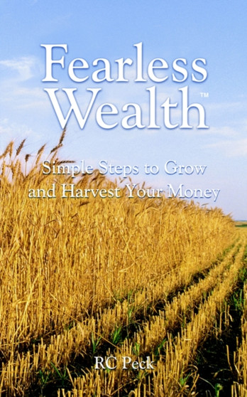 Fearless Wealth : Simple Steps to Grow and Harvest Your Money