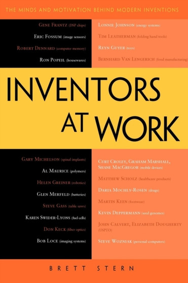 Inventors at Work : The Minds and Motivation Behind Modern Inventions