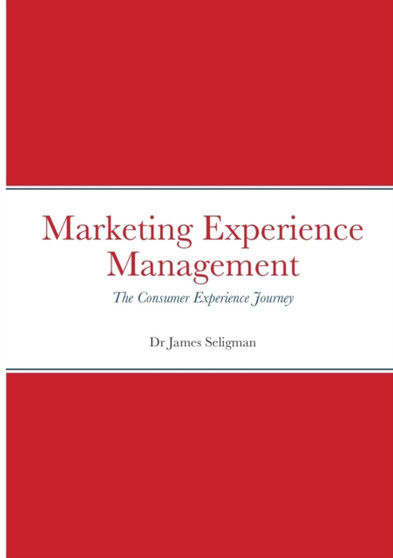 Marketing Experience Management : The Consumer Experience Journey