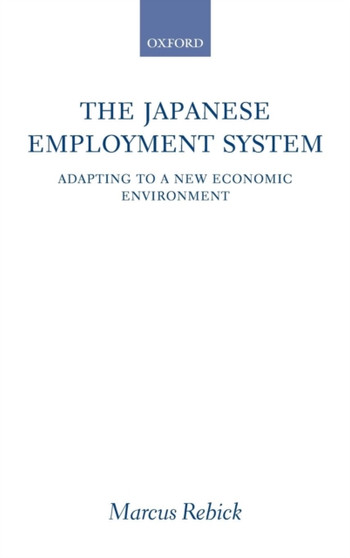 The Japanese Employment System : Adapting to a New Economic Environment