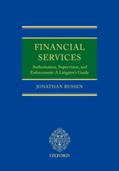 Financial Services: Authorisation, Supervision and Enforcement : A Litigator's Guide
