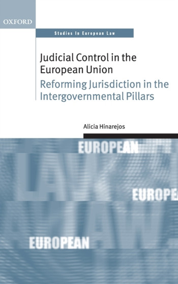Judicial Control in the European Union : Reforming Jurisdiction in the Intergovernmental Pillars