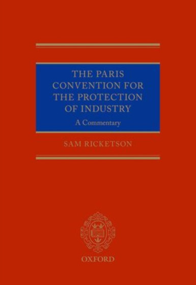 The Paris Convention for the Protection of Industrial Property : A Commentary