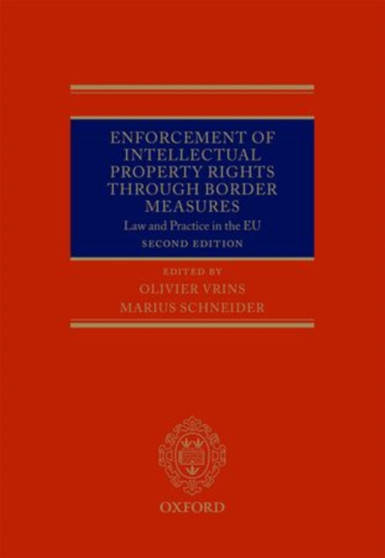 Enforcement of Intellectual Property Rights through Border Measures : Law and Practice in the EU