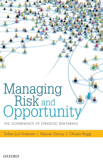 Managing Risk and Opportunity : The Governance of Strategic Risk-Taking