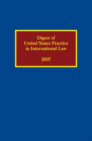 Digest of United States Practice in International Law 2007