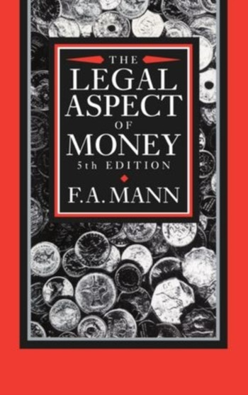 The Legal Aspect of Money : With Special Reference to Comparative Private and Public International Law