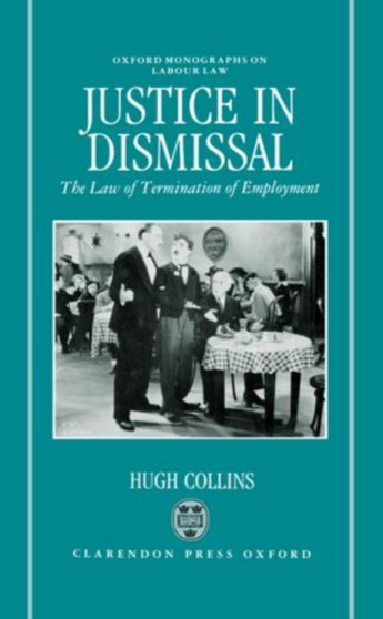 Justice in Dismissal : The Law of Termination of Employment