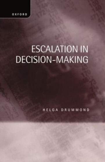 Escalation in Decision-Making : The Tragedy of Taurus